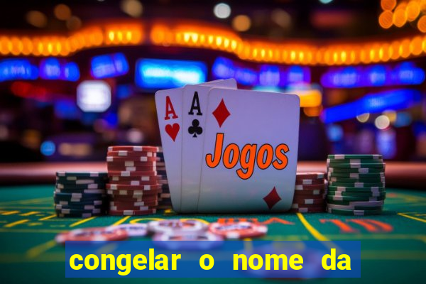 congelar o nome da pessoa no congelador